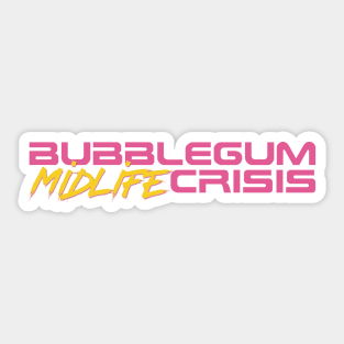 Bubblegum Midlife Crisis Sticker